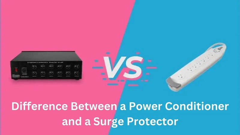 DIFFERENCE BETWEEN A POWER CONDITIONER AND A SURGE PROTECTOR