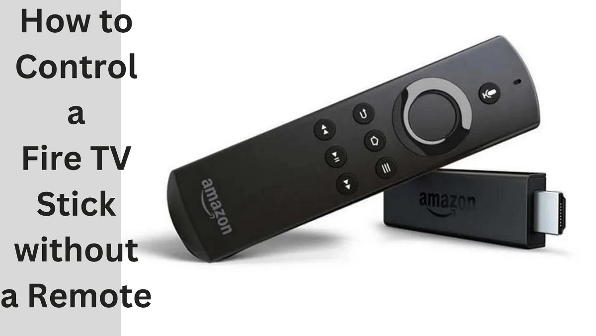 How to Control a Fire TV Stick without a Remote