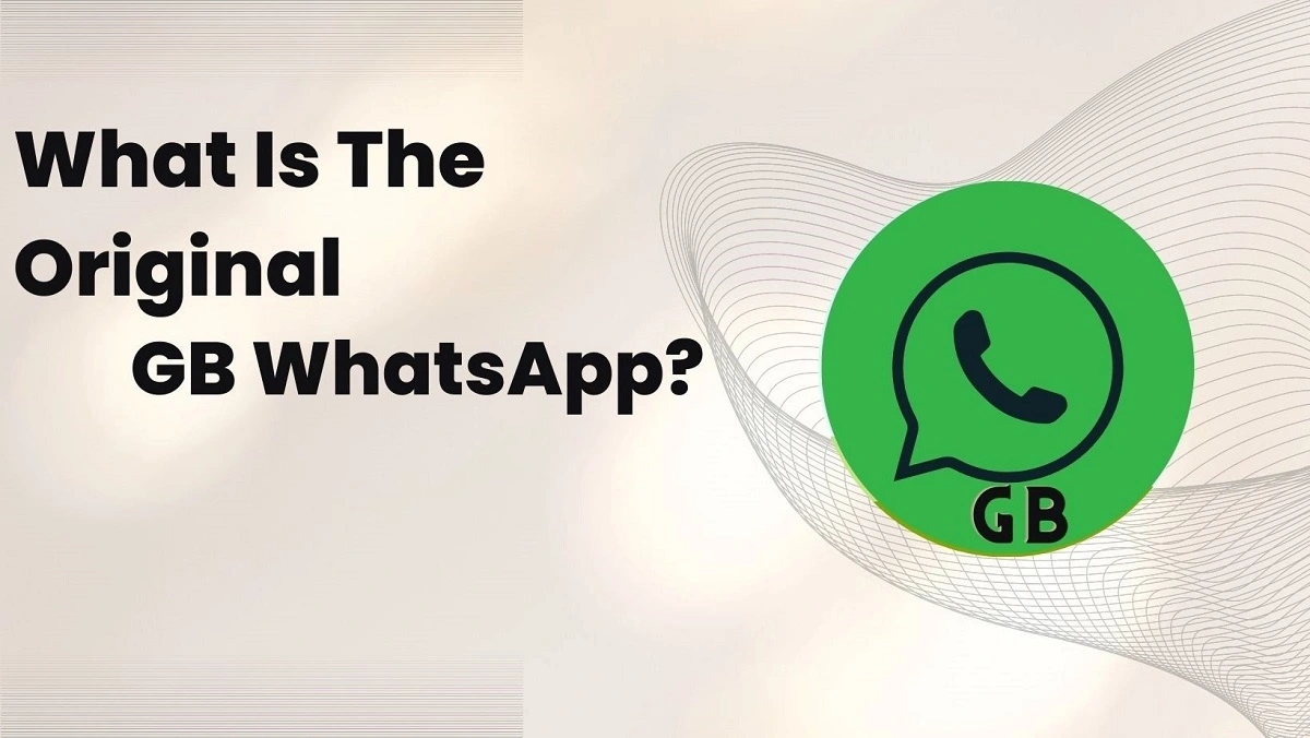 What Is The Original GB WhatsApp?